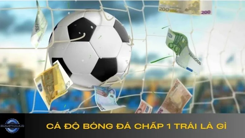 ca-do-bong-da-chap-1-trai-la-gi-1