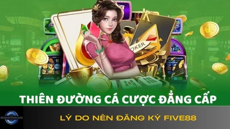 Lý do nên đăng ký Five88