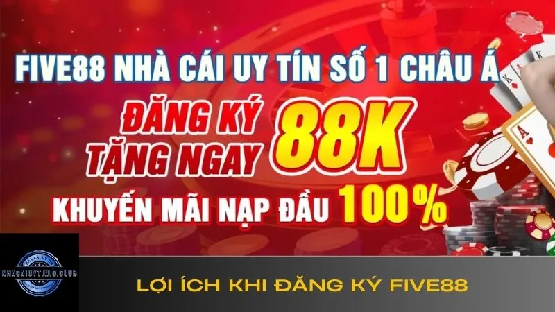Lợi ích khi đăng ký Five88