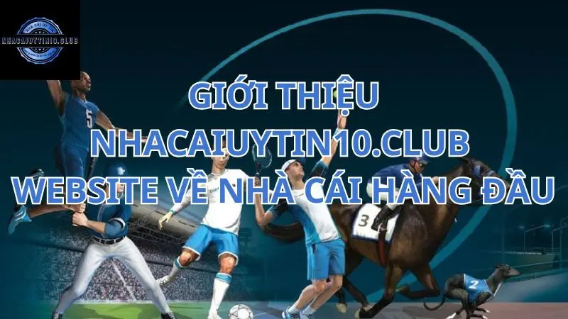 gioi-thieu-nhacaiuytin10club-website-ve-nha-cai-hang-dau