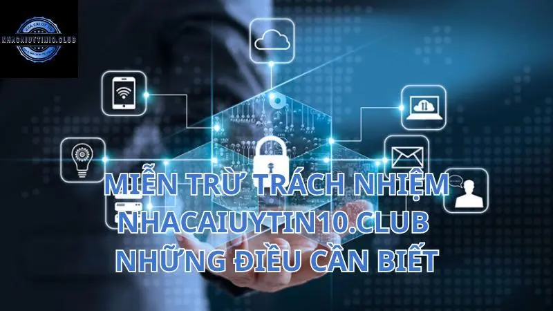 mien-tru-trach-nhiem-nhacaiuytin10club-nhung-dieu-can-biet