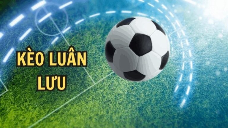 Kèo Luân Lưu – Trải Nghiệm Cá Cược Bóng Đá Đầy Kịch Tính Tại Nhà Cái Uy Tín