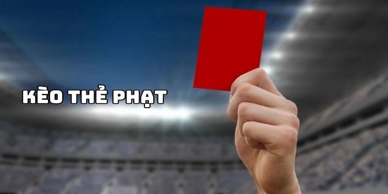 Khám Phá Kèo Thẻ Phạt – Chiến Lược Đặt Cược Chuyên Nghiệp Cùng Nhà Cái Uy Tín