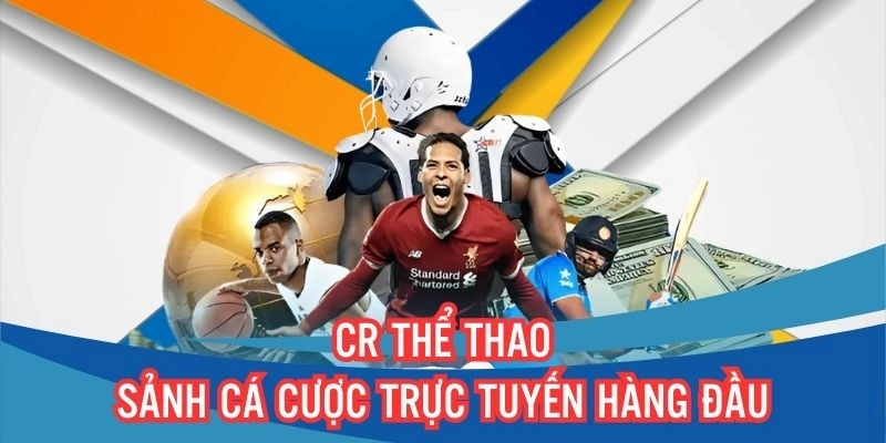 CR Thể Thao – Xu Hướng Kết Hợp Sáng Tạo Gia Tăng Giá Trị