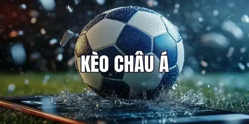Kèo Châu Á Nhà Cái Uy Tín – Toàn Tập Cách Đọc Kèo Dễ Hiểu Cho Tân Thủ